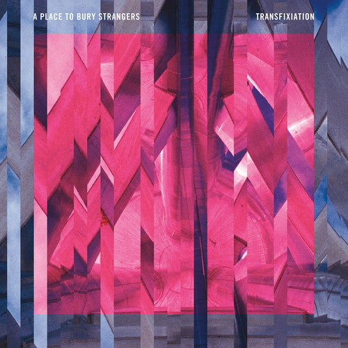 Album cover with geometric pink and blue design, text 'A Place to Bury Strangers' and 'Transfixiation'.