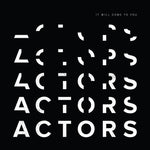 Album cover for Actors - It Will Come To You. Black background with white text 'ACTORS' repeated multiple times