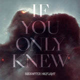 Album cover with nebula and text 'If You Only Knew' by Blackwater Holylight