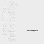 Album cover with 'some friendly' text and 'charlatans' logo on a light background