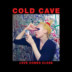 Album cover for 'Love Comes Close' by Cold Cave with a person applying makeup against a graffiti-covered wall.