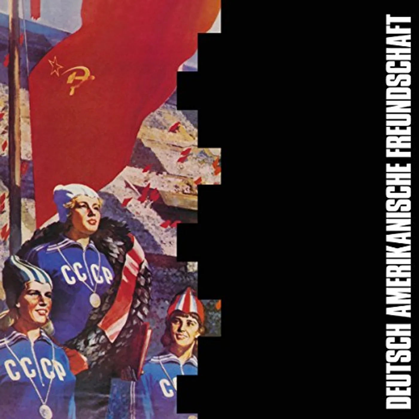 Album cover for 'Die' by DAF feautring a vintage-style poster with people wearing 'CCCP' jackets and a large flag in the background, featuring the text 'Deutsch Amerikanische Freundschaft'.