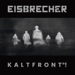 Album cover with text 'EISBRECHER' and 'KALTFRONT!' featuring a silhouette of five people against a dark background.