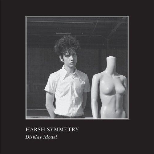 Album cover for 'Display Model' by Harsh Symmetry featuring a black and white photo of a person standing next to a mannequin with 'Harsh Symmetry' text.