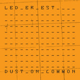 Led Er Est - Dust On Common