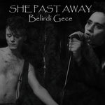 Black and white album cover with text 'SHE PAST AWAY Belirdi Gece' featuring a person holding a microphone.
