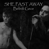 Black and white album cover with text 'SHE PAST AWAY Belirdi Gece' featuring a person holding a microphone.