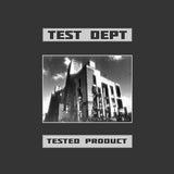 Test Dept - Tested Product