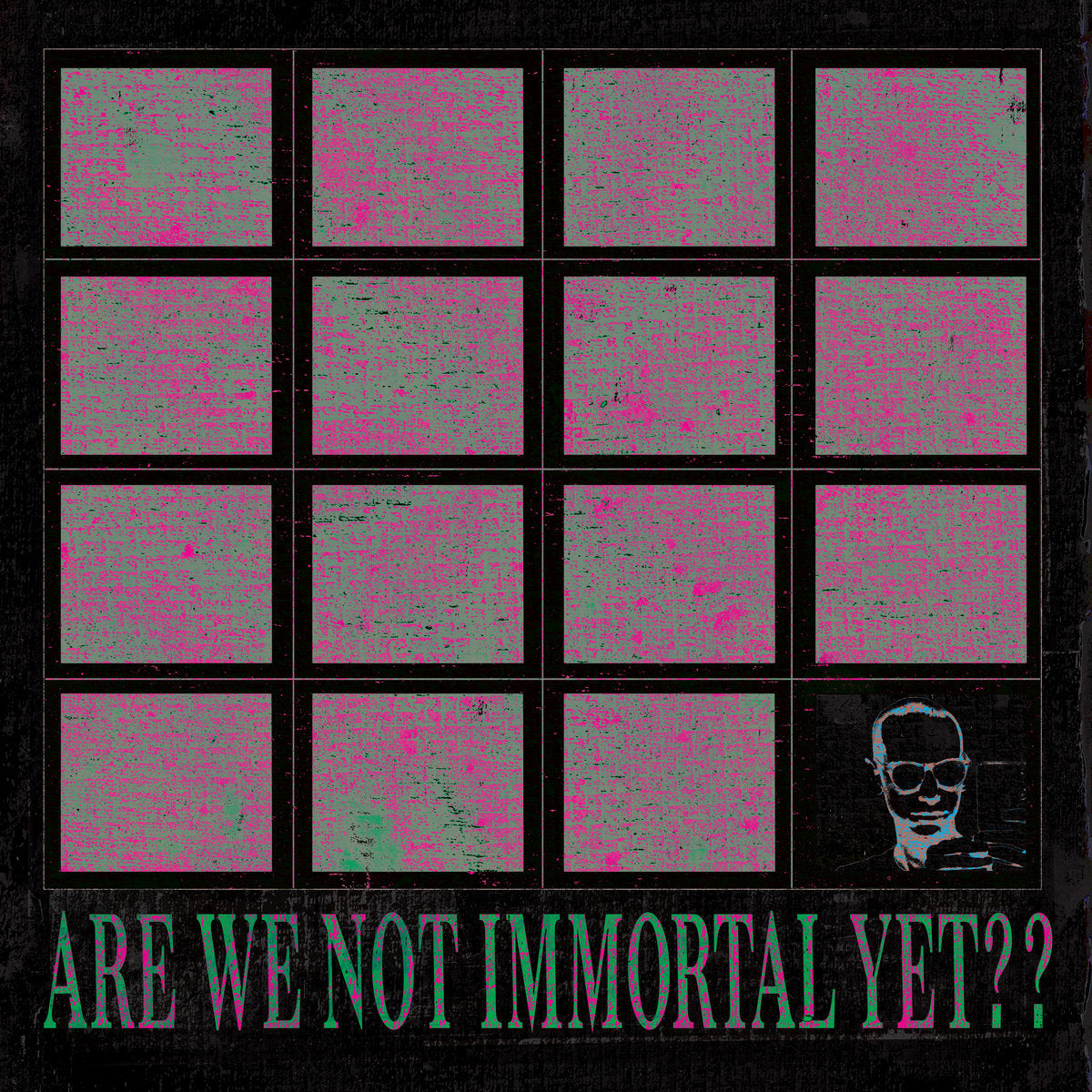 Album cover with pink and green abstract design and text 'Are We Not Immortal Yet?'