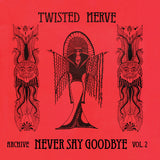 Twisted Nerve - Never Say Goodbye (Archive Vol 2)