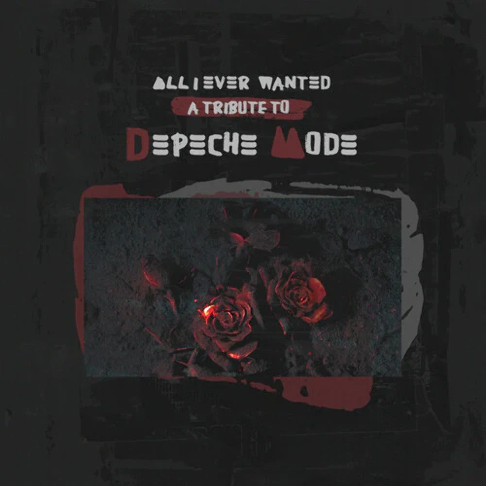 Album cover with roses and text All I Ever Wanted: A Tribute To Depeche Mode on a dark background