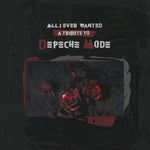 Album cover with roses and text All I Ever Wanted: A Tribute To Depeche Mode on a dark background