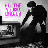Various Artists - All The Young Droids - Junkshop Synth Pop 1978-1985