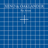 Album cover with 'XENO & OAKLANDER Par Avion' text on a blue grid background